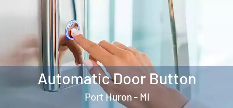 Automatic Door Button Port Huron - MI