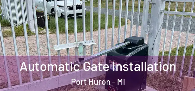 Automatic Gate Installation Port Huron - MI
