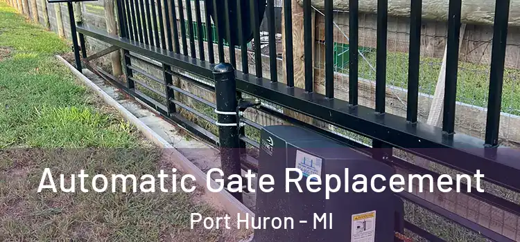 Automatic Gate Replacement Port Huron - MI