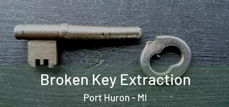 Broken Key Extraction Port Huron - MI