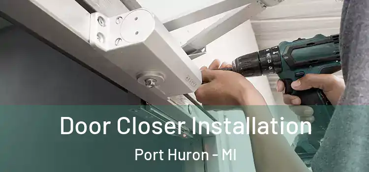  Door Closer Installation Port Huron - MI