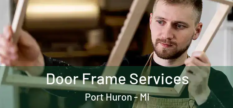 Door Frame Services Port Huron - MI