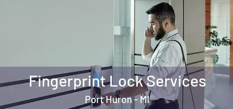  Fingerprint Lock Services Port Huron - MI