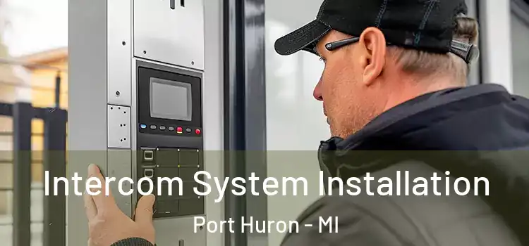 Intercom System Installation Port Huron - MI