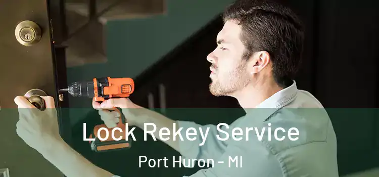  Lock Rekey Service Port Huron - MI