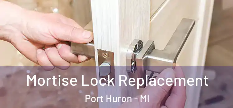  Mortise Lock Replacement Port Huron - MI